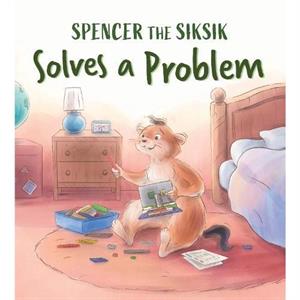 Spencer the Siksik Solves a Problem by Shawna Thomson