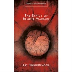 The Ethics of Remote Warfare by Lily Hamourtziadou