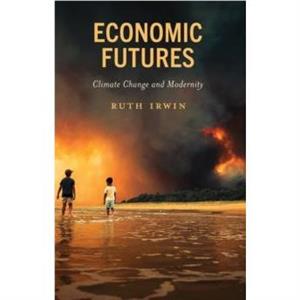 Economic Futures by Ruth Irwin