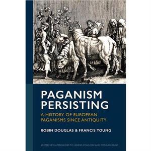 Paganism Persisting by Francis Young