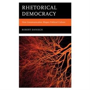 Rhetorical Democracy by Robert Danisch