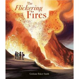 The Flickering Fires by Grahame BakerSmith