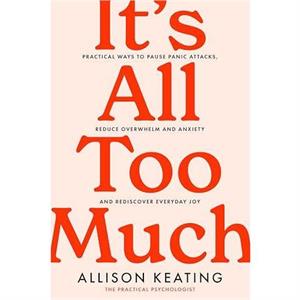 Its All Too Much by Allison Keating