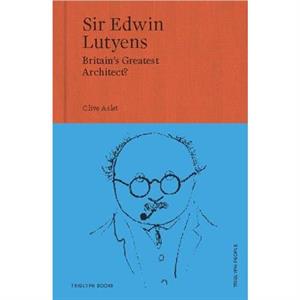 Sir Edwin Lutyens by Clive Aslet