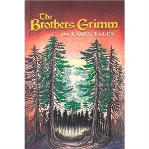 Brothers Grimm 101 Fairy Tales Keepsake Edition by Wilhelm Grimm