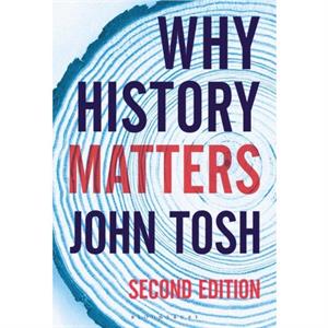 Why History Matters by John Tosh