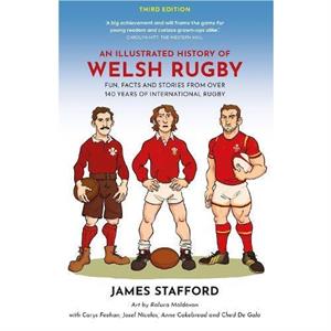 An Illustrated History of Welsh Rugby by James Stafford