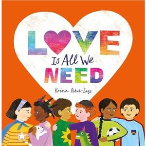 Love is All We Need by Krina PatelSage