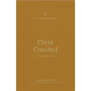 Christ Crucified by Thomas R. Schreiner