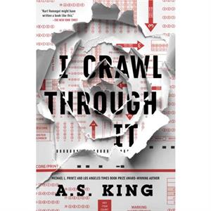 I Crawl Through It by A.S. King