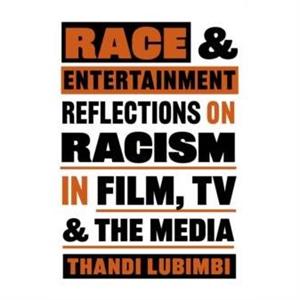 Race and Entertainment by Thandi Lubimbi