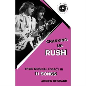 Cranking Up Rush by Adrien Begrand