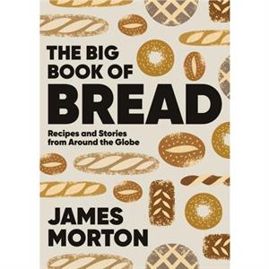 The Big Book of Bread by James Morton