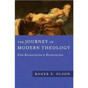 The Journey of Modern Theology by Roger E. Olson