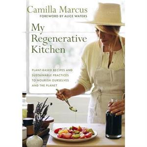 My Regenerative Kitchen by Camilla Marcus