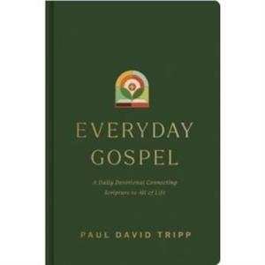 Everyday Gospel by Paul David Tripp