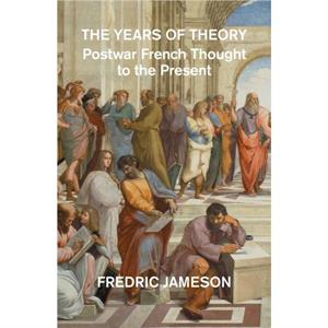 The Years of Theory by Fredric Jameson