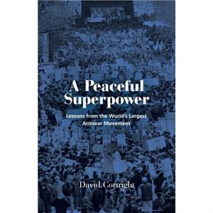 A Peaceful Superpower by David Cortright