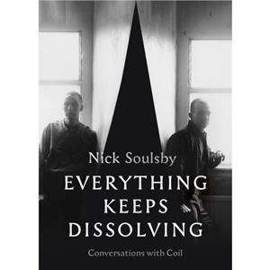 Everything Keeps Dissolving by Nick Soulsby