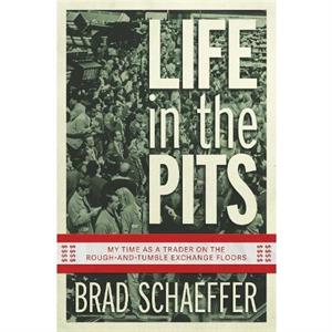 Life in the Pits by Brad Schaeffer