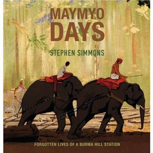 Maymyo Days by Stephen Simmons