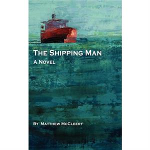 The Shipping Man by Matthew McCleery