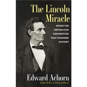 The Lincoln Miracle by Edward Achorn