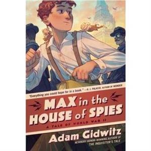 Max in the House of Spies by Adam Gidwitz