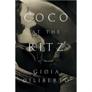 Coco at the Ritz by Gioia Diliberto