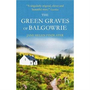 The Green Graves of Balgowrie by Jane Helen Findlater