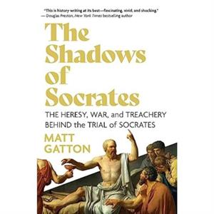 The Shadows of Socrates by Matt Gatton