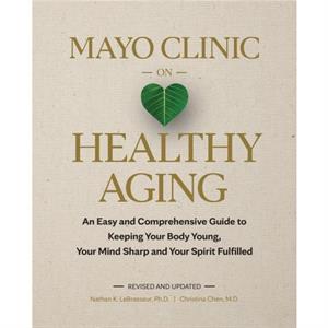 Mayo Clinic on Healthy Aging by Nathan K. LeBrasseur