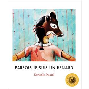 Parfois je suis un renard by Danielle Daniel