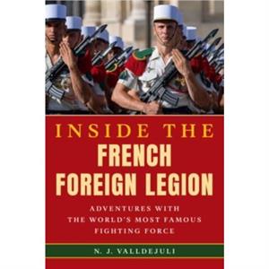 Inside the French Foreign Legion by N. J. Valldejuli