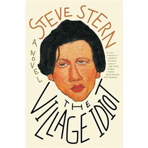 The Village Idiot by Steve Stern