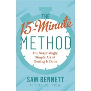 The 15 Minute Method by Sam Bennett