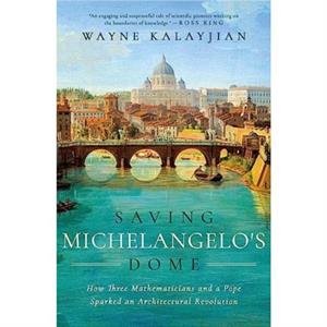 Saving Michelangelos Dome by Wayne Kalayjian