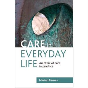 Care in Everyday Life by Marian Barnes