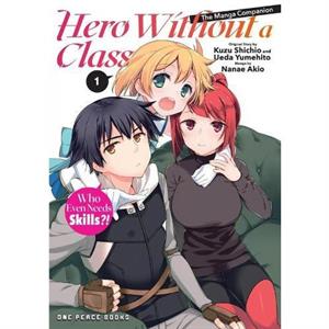 Hero Without a Class Volume 1 The Manga Companion by Akio Nanae