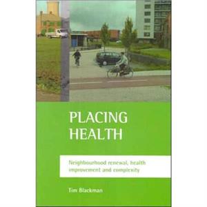 Placing health by Tim The Open University Blackman