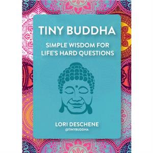 Tiny Buddha by Lori Deschene