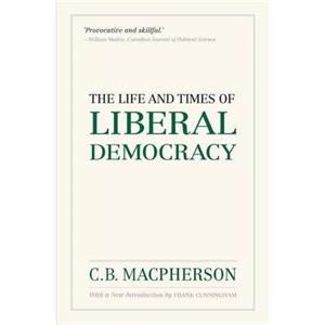 The Life and Times of Liberal Democracy by Frank Cunningham