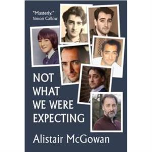 Not What We Were Expecting by Alistair McGowan