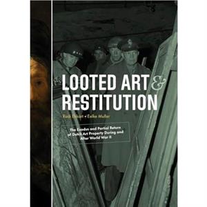 Looted Art  Restitution by Eefke Muller