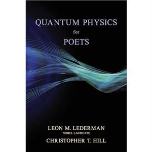 Quantum Physics for Poets by Christopher T. Hill