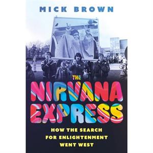 The Nirvana Express by Mick Brown