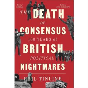 The Death of Consensus by Phil Tinline