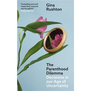 The Parenthood Dilemma by Gina Rushton