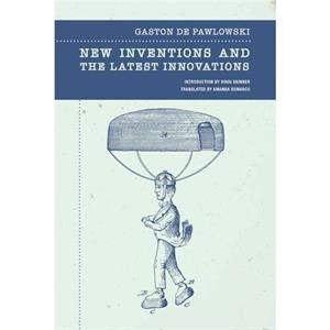 New Inventions and the Latest Innovations by Gaston de Pawlowski