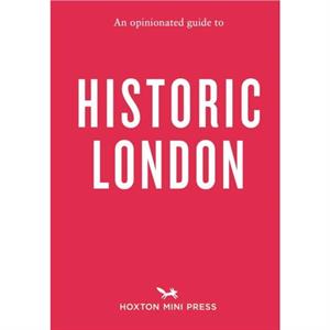 An Opinionated Guide To Historic London by Sheldon Goodman